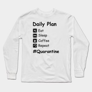 Eat.Sleep.Coffee.Repeat. #Quarantine Long Sleeve T-Shirt